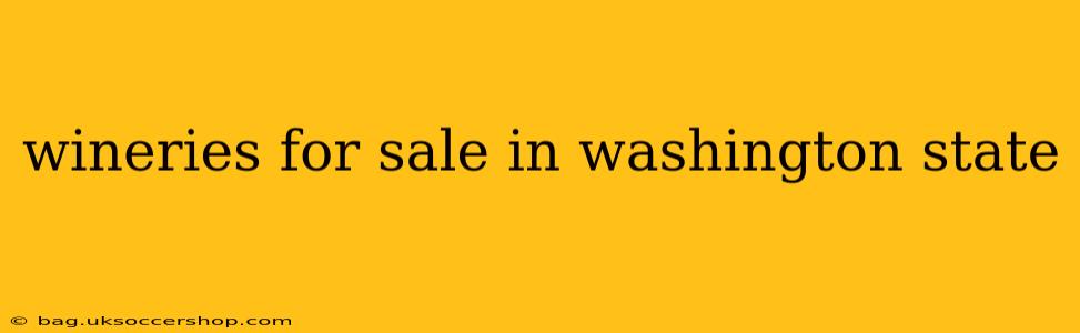 wineries for sale in washington state