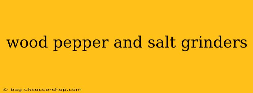 wood pepper and salt grinders