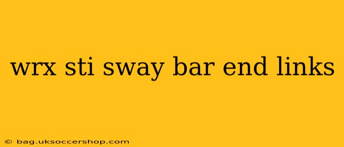 wrx sti sway bar end links