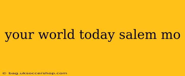 your world today salem mo